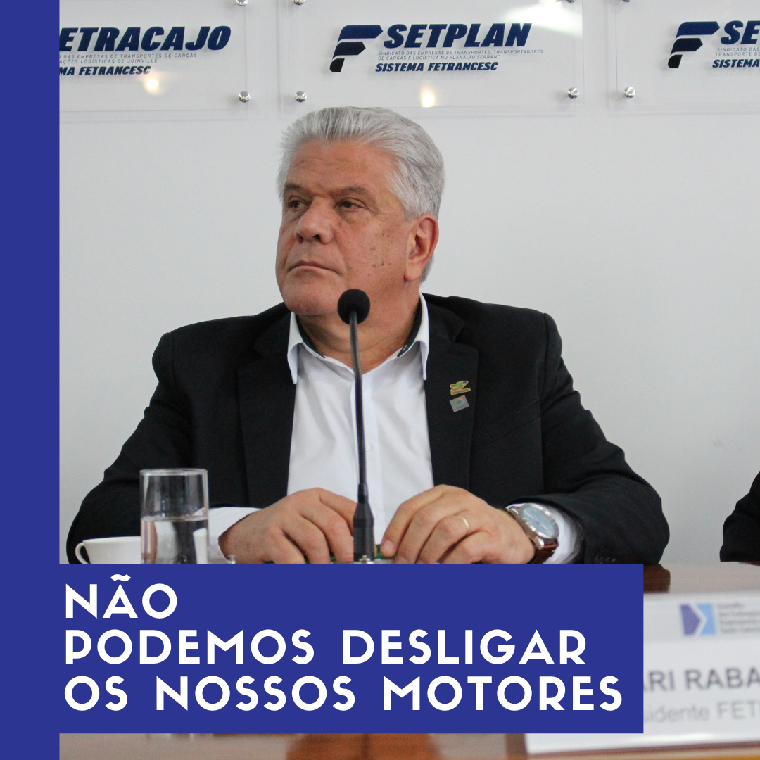 É o transporte que move Santa Catarina. É o transporte que move o Brasil. E nós não podemos desligar os nossos motores.